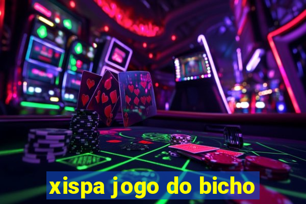 xispa jogo do bicho